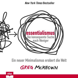 Essentialismus - Die konsequente Suche nach Weniger Hörbuch
