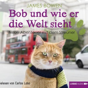 Bob und wie er die Welt sieht Hörbuch