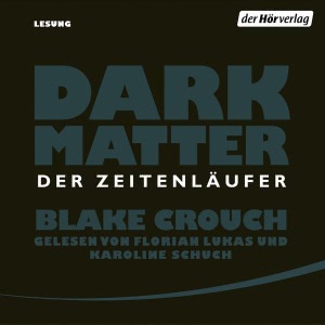 Dark Matter: Der Zeitenläufer Hörbuch