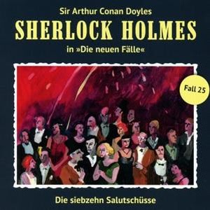 Sherlock Holmes - Die neuen Fälle, Folge 25: Die siebzehn Salutschüsse Hörbuch
