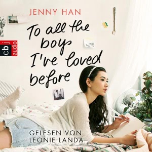 To all the boys I've loved before Hörbuch
