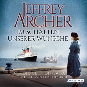 Die Clifton-Saga, Folge 4: Im Schatten unserer Wünsche Hörbuch