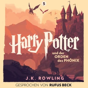 Harry Potter und der Orden des Phönix - Gesprochen von Rufus Beck Hörbuch