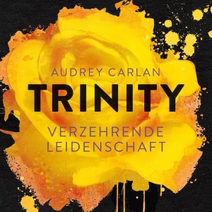 Trinity, Folge 1: Verzehrende Leidenschaft Hörbuch