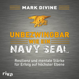 Unbezwingbar wie ein Navy SEAL Hörbuch