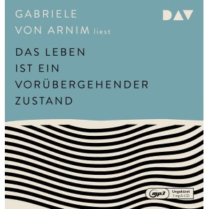 Das Leben ist ein vorübergehender Zustand Hörbuch