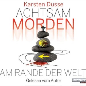 Achtsam morden am Rande der Welt Hörbuch