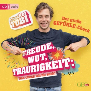 Checker Tobi - Der große Gefühle-Check. Freude, Wut, Traurigkeit - Das check ich für euch! Hörbuch