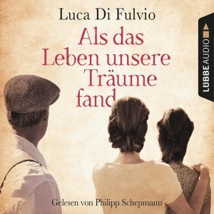 Als das Leben unsere Träume fand Hörbuch