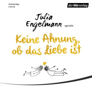 Keine Ahnung, ob das Liebe ist Hörbuch