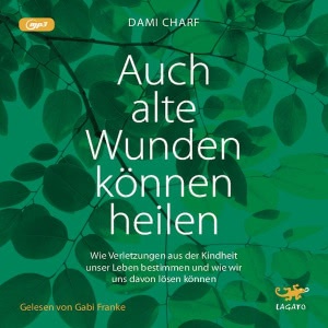 Auch alte Wunden können heilen Hörbuch