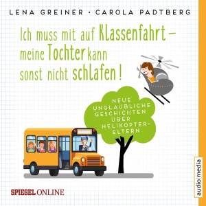Ich muss mit auf Klassenfahrt - Meine Tochter kann sonst nicht schlafen! Hörbuch