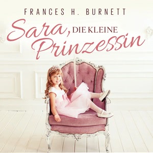 Sara, die Kleine Prinzessin Hörbuch