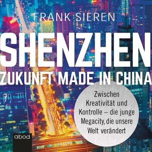 Shenzhen - Zukunft Made in China Hörbuch