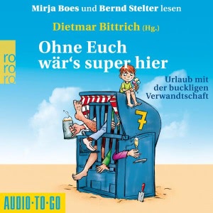 Ohne Euch wär's super hier - Urlaub mit der buckligen Verwandtschaft Hörbuch