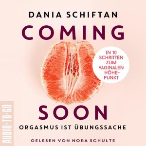 Coming Soon - Orgasmus ist Übungssache Hörbuch