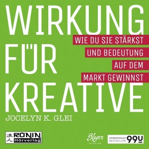 Wirkung für Kreative - Wie du sie stärkst und Bedeutung auf dem Markt gewinnst Hörbuch