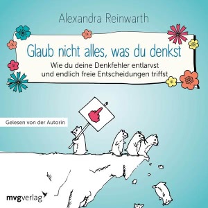 Glaub nicht alles, was du denkst Hörbuch
