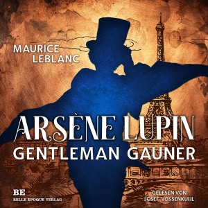 Arsène Lupin. Gentleman-Gauner Hörbuch