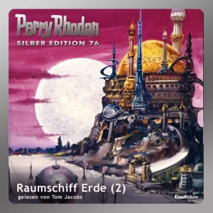 Perry Rhodan Silber Edition, Folge 76: Raumschiff Erde - Teil 2 Hörbuch