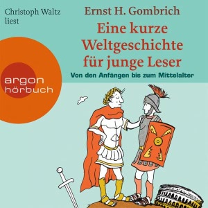 Eine kurze Weltgeschichte für junge Leser: Von den Anfängen bis zum Mittelalter Hörbuch