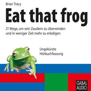 Eat that frog Hörbuch