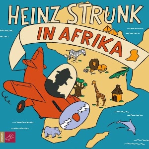 Heinz Strunk in Afrika Hörbuch