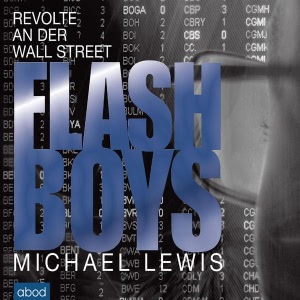 Flash Boys: Revolte an der Wall Street Hörbuch