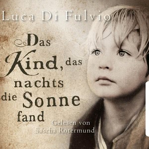 Das Kind, das nachts die Sonne fand Hörbuch