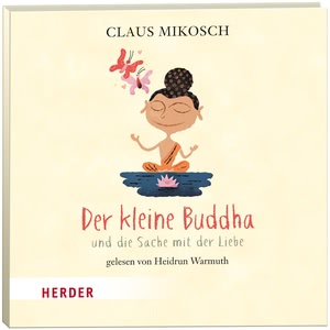 Der kleine Buddha und die Sache mit der Liebe Hörbuch