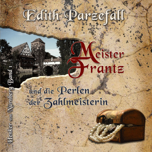 Meister Frantz und die Perlen der Zahlmeisterin Hörbuch