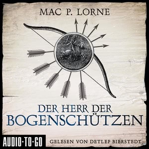 Der Herr der Bogenschützen Hörbuch