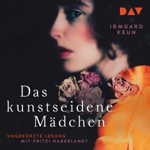 Das kunstseidene Mädchen Hörbuch