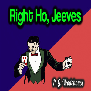 My Man, Jeeves, The Inimitable Jeeves and Right Ho, Jeeves Hörbuch