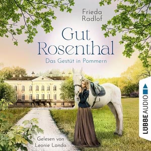 Gut Rosenthal - Das Gestüt in Pommern Hörbuch