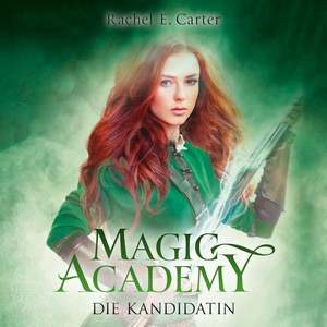 Magic Academy - Die Kandidatin Hörbuch