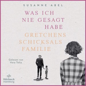 Was ich nie gesagt habe - Gretchens Schicksalsfamilie Hörbuch
