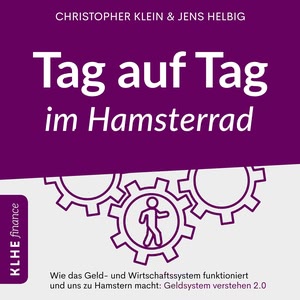 Tag auf Tag im Hamsterrad - Wie das Geld- Und Wirtschaftssystem funktioniert und uns zu Hamstern macht: Geldsystem verstehen 2.0 Hörbuch