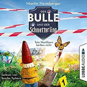 Tote Nachbarn beißen nicht - Der Bulle und der Schmetterling Hörbuch