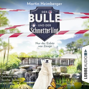 Nur der Eisbär war Zeuge - Der Bulle und der Schmetterling Hörbuch