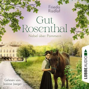 Gut Rosenthal - Nebel über Pommern Hörbuch