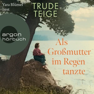 Als Großmutter im Regen tanzte Hörbuch