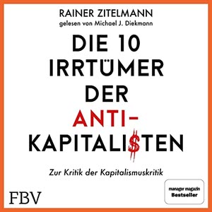 Die 10 Irrtümer der Antikapitalisten Hörbuch