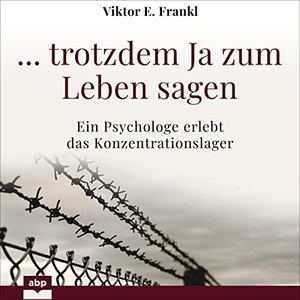 ... trotzdem Ja zum Leben sagen Hörbuch