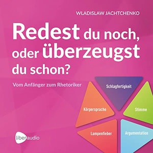 Redest du noch oder überzeugst du schon? Hörbuch
