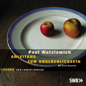Anleitung zum Unglücklichsein Hörbuch