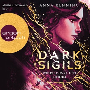 Dark Sigils - Wie die Dunkelheit befiehlt Hörbuch