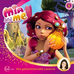 Mia and Me, Folge 8: Die geheimnisvolle Laterne Hörbuch