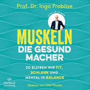 Muskeln - die Gesundmacher Hörbuch