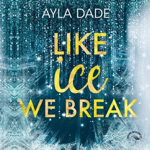 Like Ice we break Hörbuch